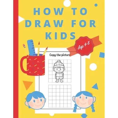How To Draw For Kids Ages 4-8: Easy And simple Activity Book for Kids to Learn to Draw