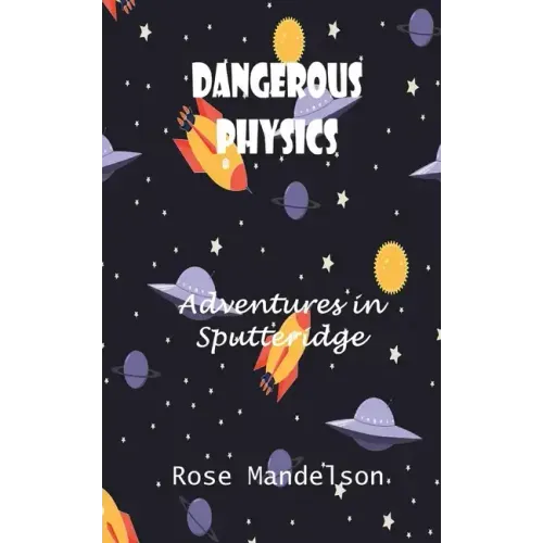 Dangerous Physics: Adventures in Sputteridge