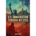 U.S. Immigration Through My Eyes