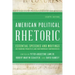 American Political Rhetoric: Essential Speeches and Writings on Founding Principles and Contemporary Controversies