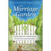 The Marriage Garden: Cultivating Your Relationship So It Grows and Flourishes