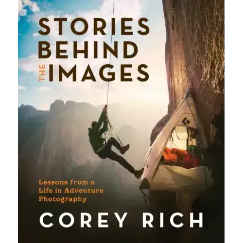 Stories Behind the Images: Lessons from a Life in Adventure Photography