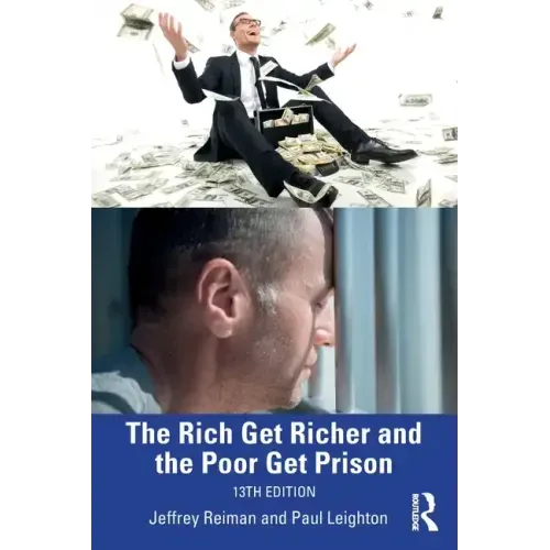 The Rich Get Richer and the Poor Get Prison: Thinking Critically About Class and Criminal Justice