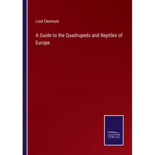 A Guide to the Quadrupeds and Reptiles of Europe