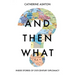 And Then What?: Inside Stories of 21st-Century Diplomacy