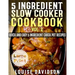 5 Ingredient Slow Cooker Cookbook - Volume 2 ***Large Print Edition***: More Quick and Easy 5 Ingredient Crock Pot Recipes
