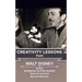 Walt Disney: Creativity Lessons: The great teachings of a huge innovator.
