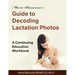 Marie Biancuzzo's Guide to Decoding Lactation Photos: A Continuing Education Workbook 1st Ed