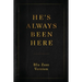 He's Always Been Here