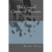 The Gospel-Centered Woman: Understanding Biblical Womanhood through the Lens of the Gospel