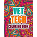 Vet Tech Coloring Book: A cute Inspirational Adult Coloring Book Featuring Funny, Humorous & unique Designs for Veterinary Technicians - Stres