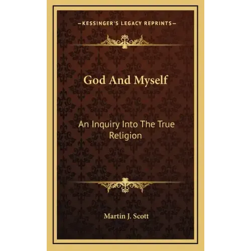 God and Myself: An Inquiry Into the True Religion