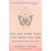 You Are More Than You Think You Are: Practical Enlightenment for Everyday Life