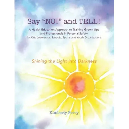 Say "NO!" and TELL!: A Health Education Approach to Training Grown-ups and Professionals in Personal Safety for Kids Learning at School, Sp