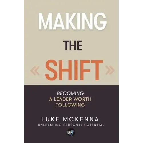 Making the Shift: Becoming a leader worth following