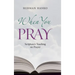 When You Pray: Scripture's Teaching on Prayer