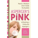 Asperger's in Pink: Pearls of Wisdom from Inside the Bubble of Raising a Child with Asperger's