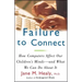Failure to Connect: How Computers Affect Our Children's Minds -- And What We Can Do about It