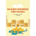Islamic Manners And Values: 100 moral Stories For Kids: Book Full Of Educational and Instructive Stories About Good Manners And Values For Childre