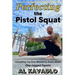 Perfecting The Pistol Squat: Everything You Ever Wanted to Know About One-Legged Squats