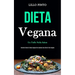 Dieta Vegana: Un tuffo nella salute (Ricette di dolci di dieta vegana per adottare uno stile di vita vegano)