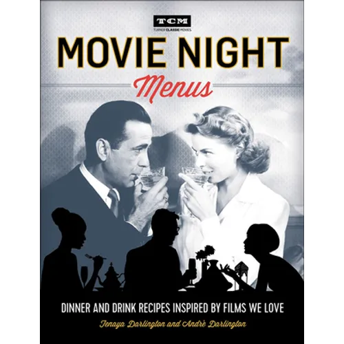 Movie Night Menus: Dinner and Drink Recipes Inspired by Films We Love