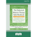 The Dialectical Behavior Therapy Skills Workbook [Standard Large Print]