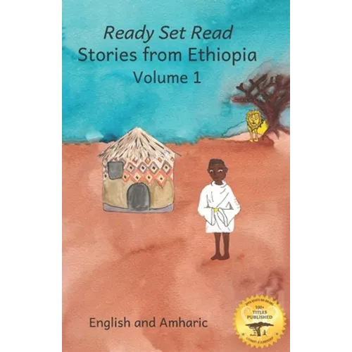 Stories From Ethiopia: Volume 1: Learning Lessons Through Fables, in English and Amharic