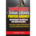 Dangerous Deliverance & Judgmental Prayers Against Witchcraft Activities: Destroying the Strongholds Witchcraft Powers over Your Life, Family, Propert