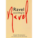 Ravel According to Ravel