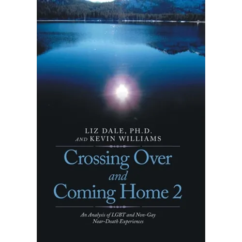 Crossing over and Coming Home 2: An Analysis of Lgbt and Non-Gay Near-Death Experiences