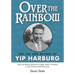 Over the Rainbow: The Life and Rhymes of Yip Harburg