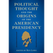 Political Thought and the Origins of the American Presidency