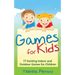 Games for Kids: 77 Exciting Indoor and Outdoor Games for Children Ages 5 and Up!