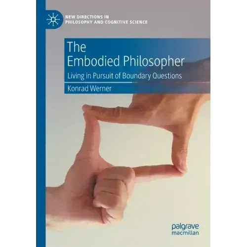 The Embodied Philosopher: Living in Pursuit of Boundary Questions