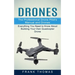 Drones: The Professional Drone Pilot's Manual and Drones (Everything You Need to Know About Building Your Own Quadcopter Drone)