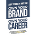 Own Your Brand, Own Your Career: The Definitive Guide to Building an Authentic Personal Brand That Accelerates Your Success