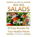 Big-Ass Salads: 31 Easy Recipes for Your Healthy Month