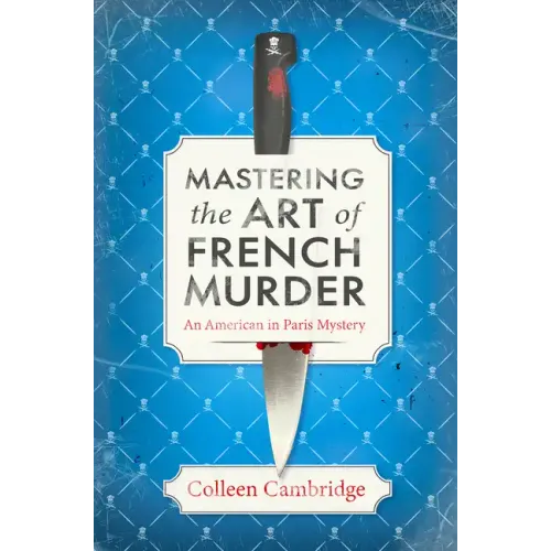 Mastering the Art of French Murder: A Chefs Kiss of a Historical Mystery Set in Post-War Paris
