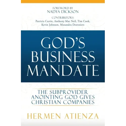 God's Business Mandate: The Subprovider anointing God gives Christian Companies