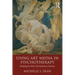Using Art Media in Psychotherapy: Bringing the Power of Creativity to Practice