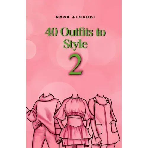 40 Outfits to Style (2): Design Your Style Workbook Second Edition: Winter, Summer, Fall outfits and More - Drawing Workbook for Teens, and Adults
