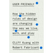 User Friendly: How the Hidden Rules of Design Are Changing the Way We Live, Work, and Play