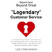 Beyond Good, Beyond Great, To "Legendary" Customer Service