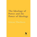 The Ideology of Power and the Power of Ideology