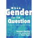 When Gender is in Question: A Guide to Understanding