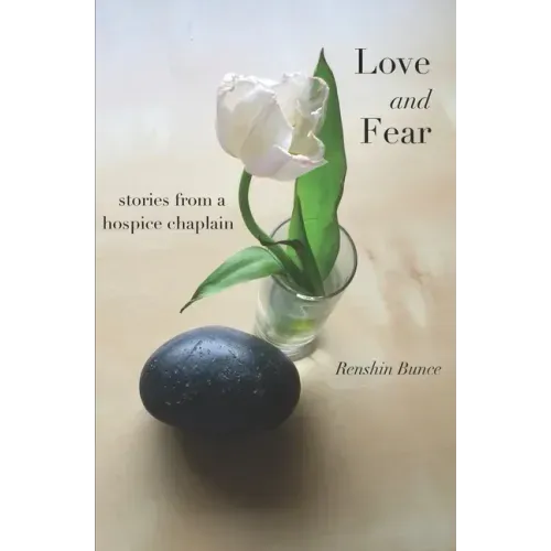 Love and Fear: Stories from a Hospice Chaplain