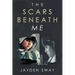 The Scars Beneath Me