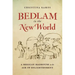 Bedlam in the New World: A Mexican Madhouse in the Age of Enlightenment