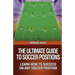 The Ultimate Guide to Soccer Positions